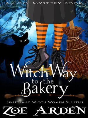 cover image of Witch Way to the Bakery (#8, Sweetland Witch Women Sleuths) (A Cozy Mystery Book)